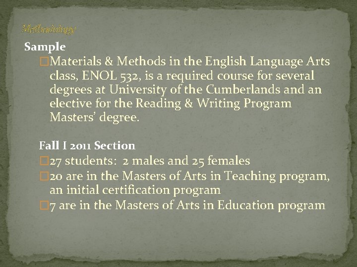 Methodology Sample �Materials & Methods in the English Language Arts class, ENOL 532, is