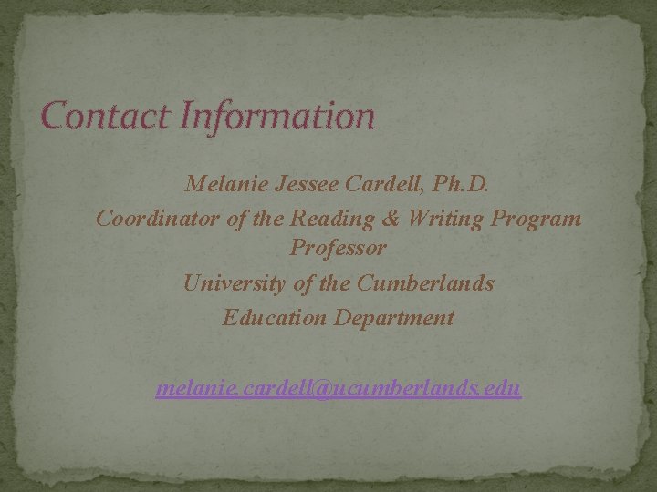 Contact Information Melanie Jessee Cardell, Ph. D. Coordinator of the Reading & Writing Program