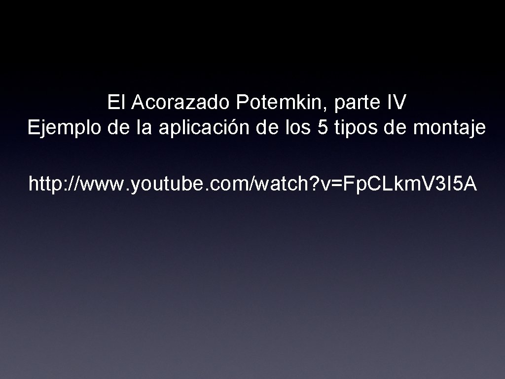 El Acorazado Potemkin, parte IV Ejemplo de la aplicación de los 5 tipos de