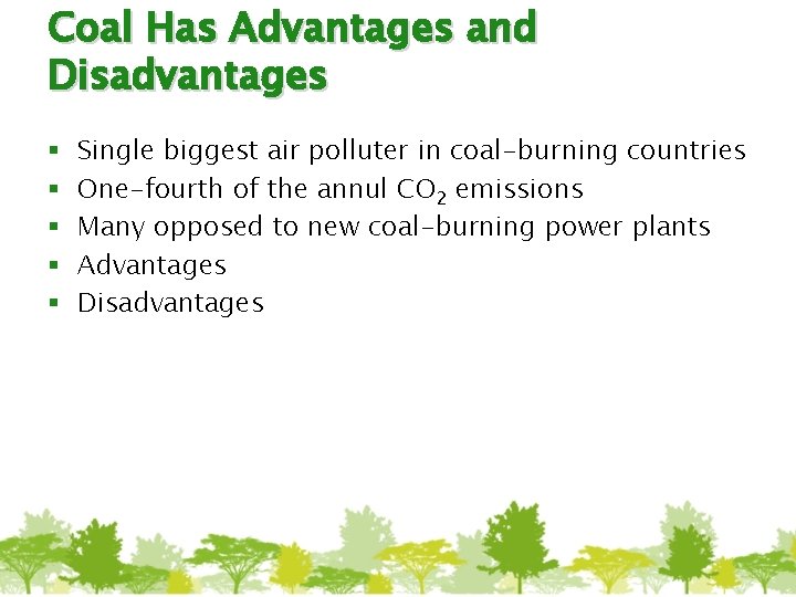 Coal Has Advantages and Disadvantages § § § Single biggest air polluter in coal-burning