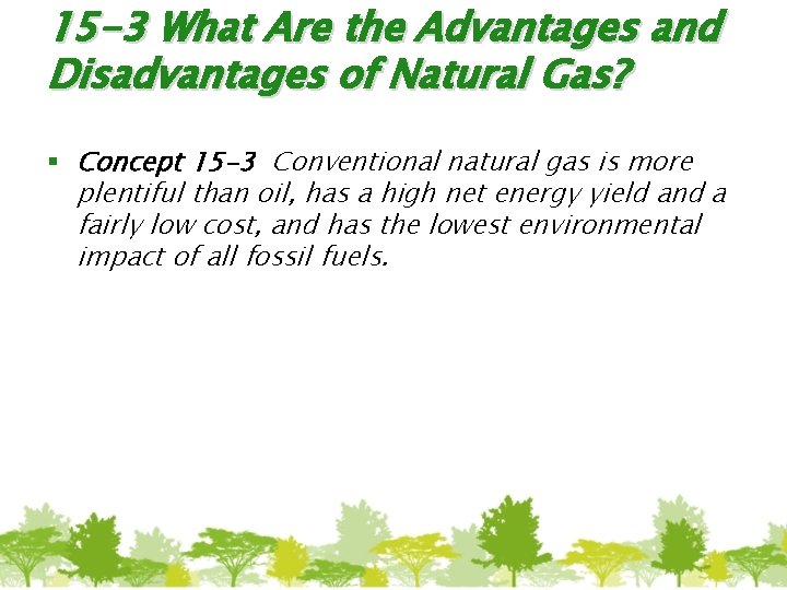 15 -3 What Are the Advantages and Disadvantages of Natural Gas? § Concept 15