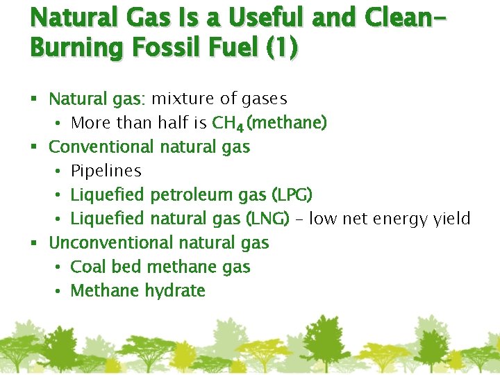 Natural Gas Is a Useful and Clean. Burning Fossil Fuel (1) § Natural gas: