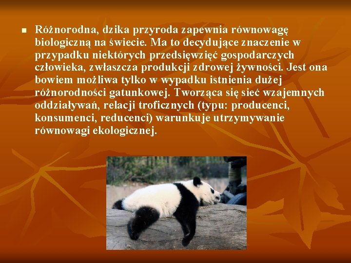 n Różnorodna, dzika przyroda zapewnia równowagę biologiczną na świecie. Ma to decydujące znaczenie w