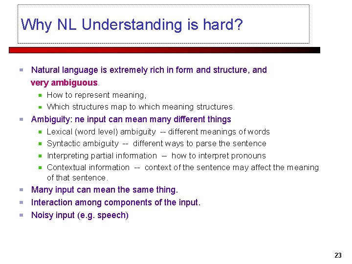 Why NL Understanding is hard? Natural language is extremely rich in form and structure,