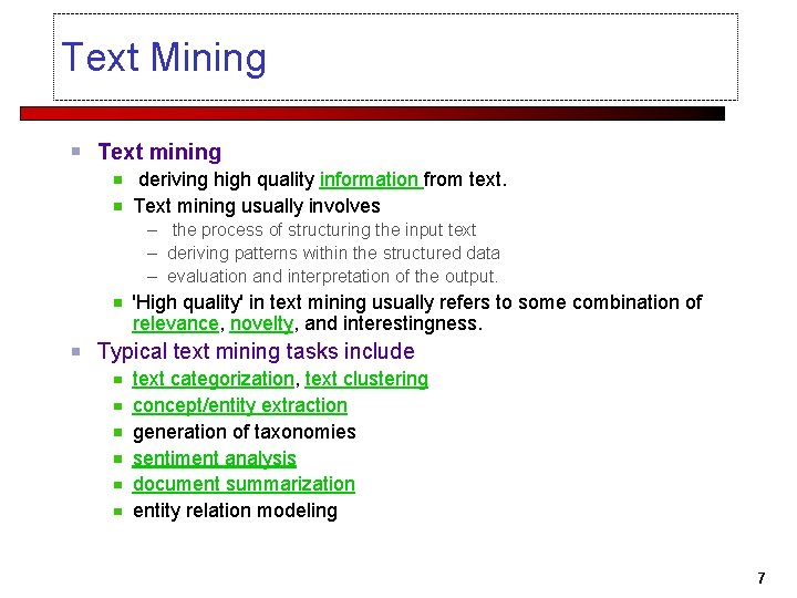 Text Mining Text mining deriving high quality information from text. Text mining usually involves
