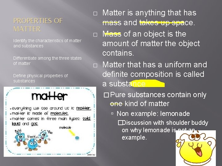 PROPERTIES OF MATTER � � Identify the characteristics of matter and substances Differentiate among