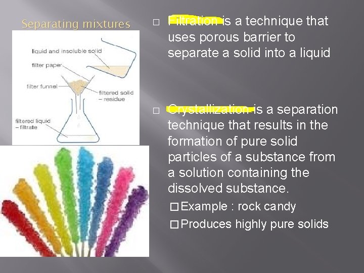 Separating mixtures � Filtration is a technique that uses porous barrier to separate a