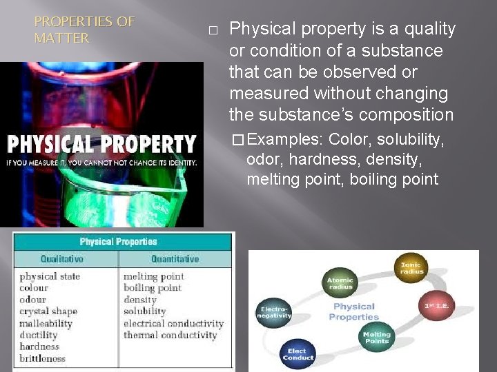 PROPERTIES OF MATTER � Physical property is a quality or condition of a substance