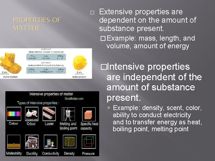 � PROPERTIES OF MATTER Extensive properties are dependent on the amount of substance present.