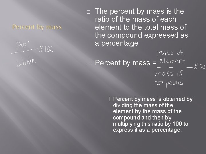 � The percent by mass is the ratio of the mass of each element