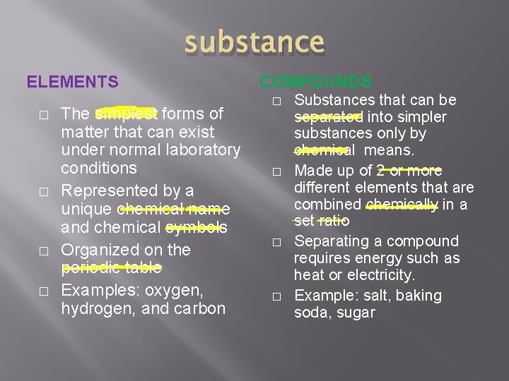 substance ELEMENTS � � The simplest forms of matter that can exist under normal