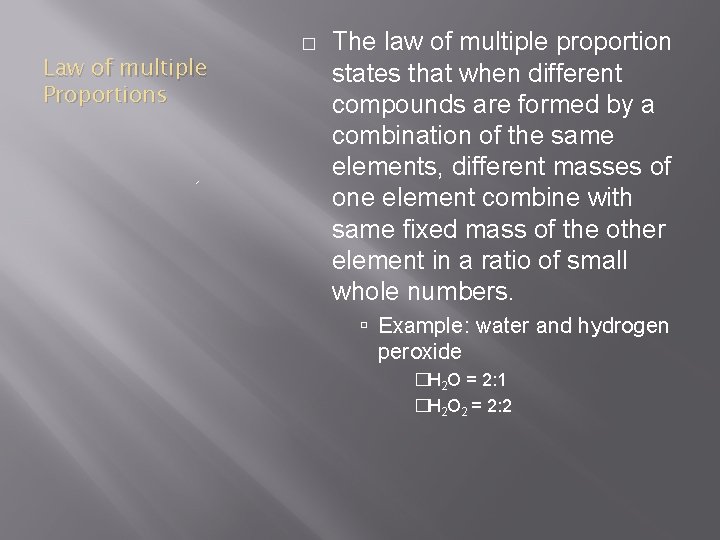 Law of multiple Proportions � The law of multiple proportion states that when different