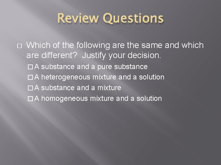 Review Questions � Which of the following are the same and which are different?