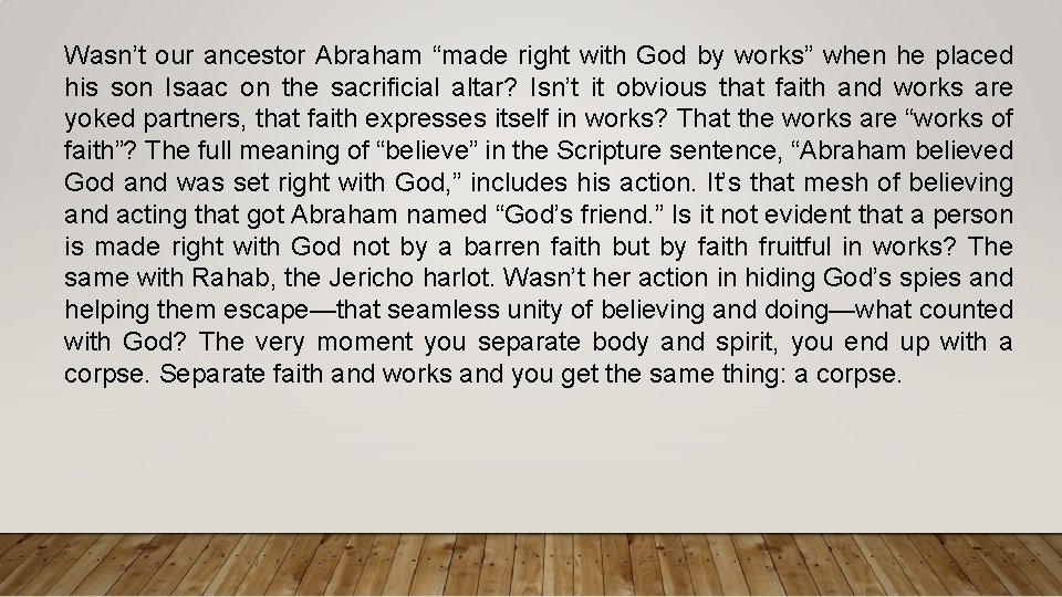 Wasn’t our ancestor Abraham “made right with God by works” when he placed his