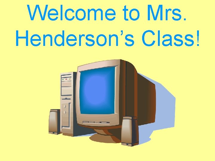 Welcome to Mrs. Henderson’s Class! 