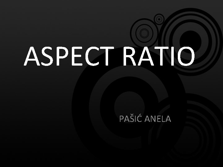 ASPECT RATIO PAŠIĆ ANELA 