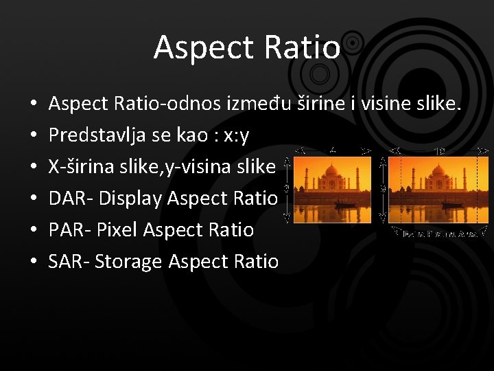 Aspect Ratio • • • Aspect Ratio-odnos između širine i visine slike. Predstavlja se