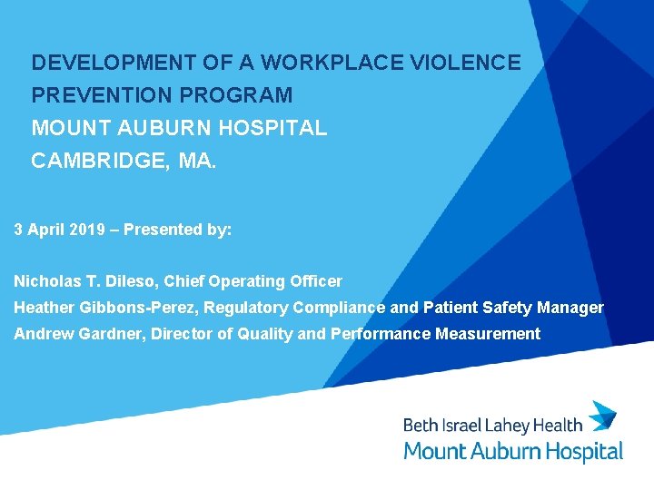 DEVELOPMENT OF A WORKPLACE VIOLENCE PREVENTION PROGRAM MOUNT AUBURN HOSPITAL CAMBRIDGE, MA. 3 April