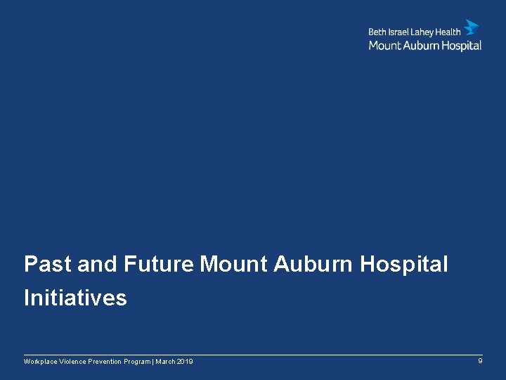 Past and Future Mount Auburn Hospital Initiatives Workplace Violence Prevention Program | March 2019