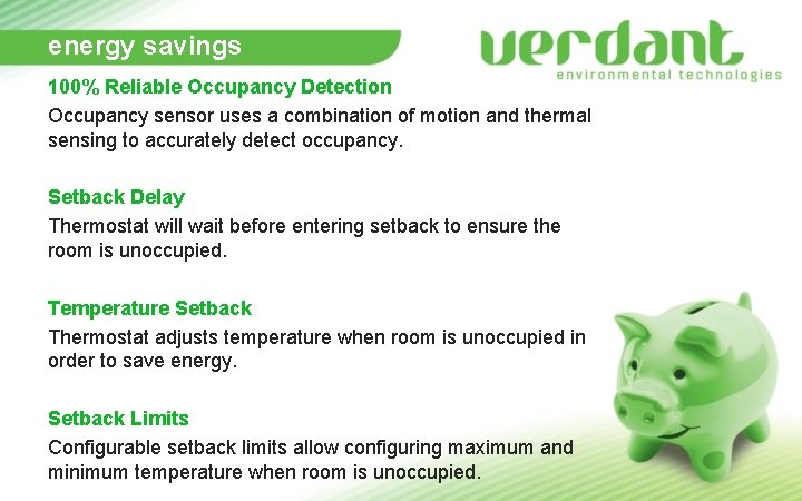 energy savings 100% Reliable Occupancy Detection Occupancy sensor uses a combination of motion and