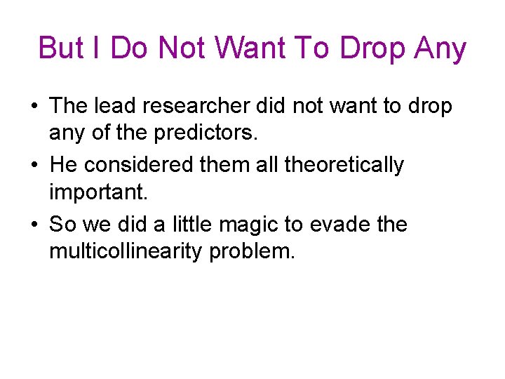 But I Do Not Want To Drop Any • The lead researcher did not But I Do Not Want To Drop Any • The lead researcher did not