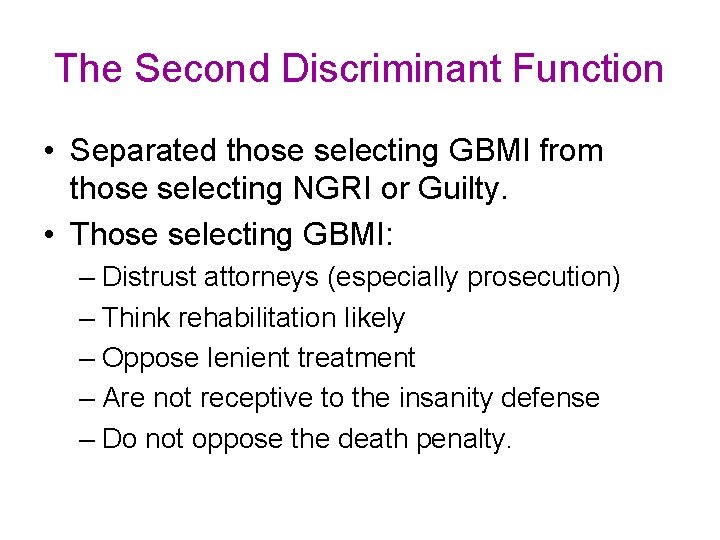 The Second Discriminant Function • Separated those selecting GBMI from those selecting NGRI or The Second Discriminant Function • Separated those selecting GBMI from those selecting NGRI or