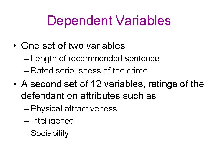 Dependent Variables • One set of two variables – Length of recommended sentence – Dependent Variables • One set of two variables – Length of recommended sentence –