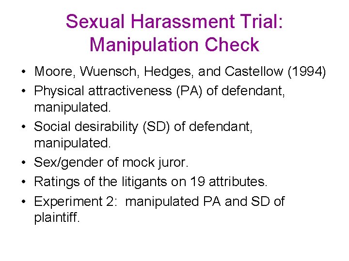 Sexual Harassment Trial: Manipulation Check • Moore, Wuensch, Hedges, and Castellow (1994) • Physical Sexual Harassment Trial: Manipulation Check • Moore, Wuensch, Hedges, and Castellow (1994) • Physical
