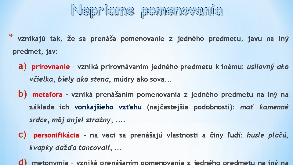Nepriame pomenovania * vznikajú tak, že sa prenáša pomenovanie z jedného predmetu, javu na Nepriame pomenovania * vznikajú tak, že sa prenáša pomenovanie z jedného predmetu, javu na