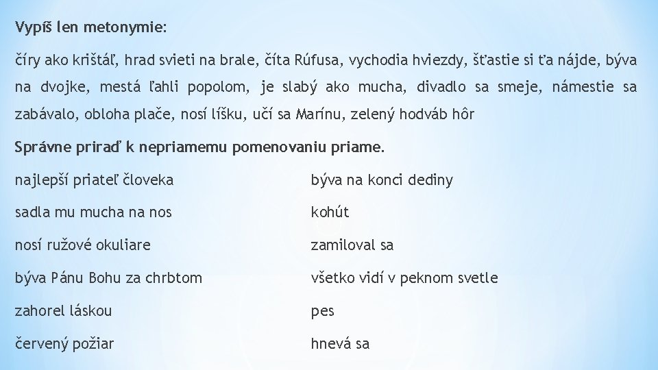 Vypíš len metonymie: číry ako krištáľ, hrad svieti na brale, číta Rúfusa, vychodia hviezdy, Vypíš len metonymie: číry ako krištáľ, hrad svieti na brale, číta Rúfusa, vychodia hviezdy,
