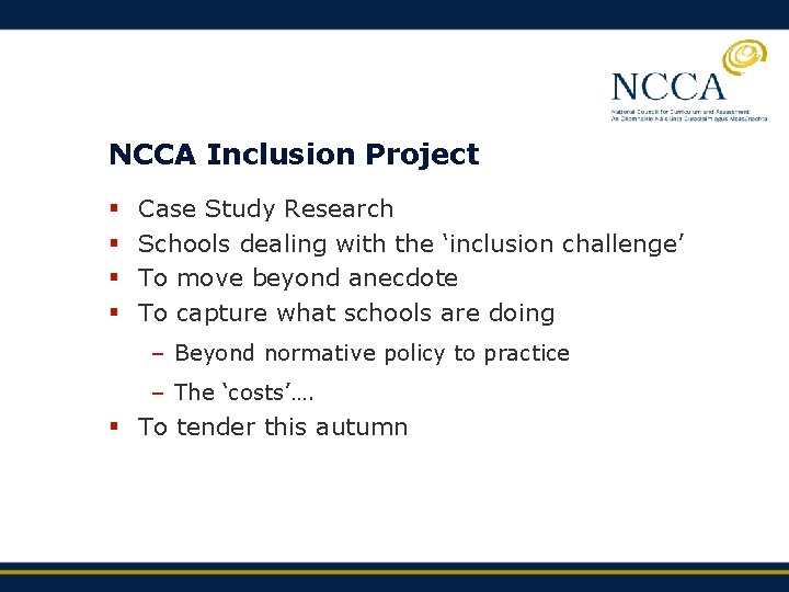 NCCA Inclusion Project § § Case Study Research Schools dealing with the ‘inclusion challenge’