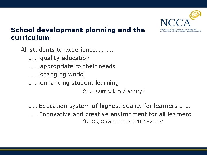 School development planning and the curriculum All students to experience………. quality education ……. appropriate