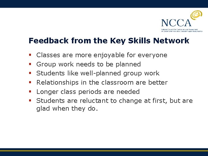 Feedback from the Key Skills Network § § § Classes are more enjoyable for