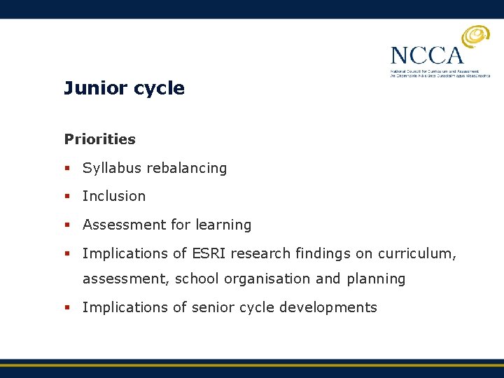 Junior cycle Priorities § Syllabus rebalancing § Inclusion § Assessment for learning § Implications