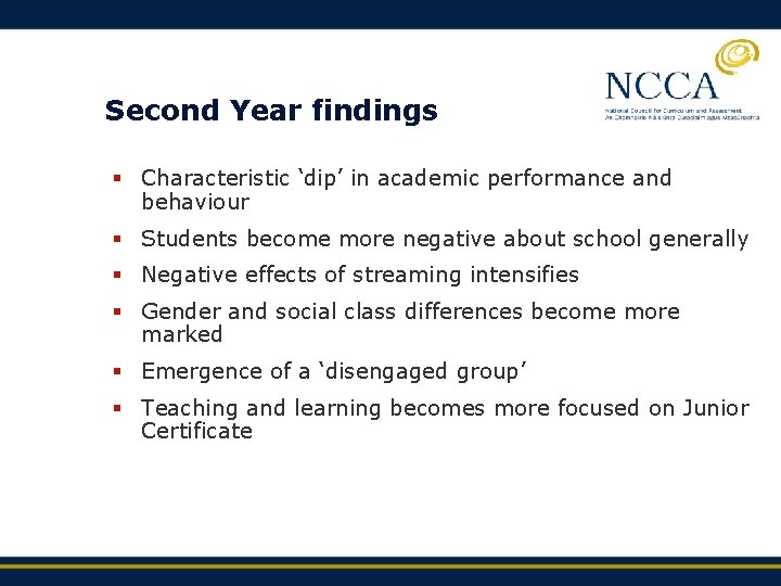 Second Year findings § Characteristic ‘dip’ in academic performance and behaviour § Students become