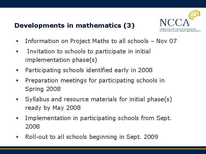 Developments in mathematics (3) § § Information on Project Maths to all schools –