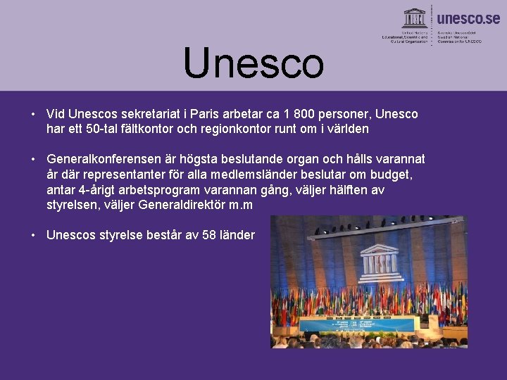 Unesco • Vid Unescos sekretariat i Paris arbetar ca 1 800 personer, Unesco har