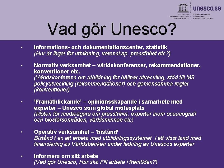 Vad gör Unesco? • Informations- och dokumentationscenter, statistik (Hur är läget för utbildning, vetenskap,