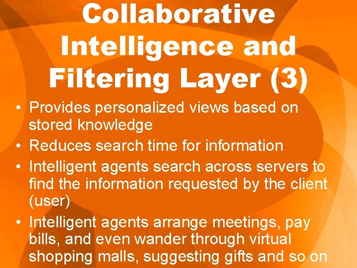 Collaborative Intelligence and Filtering Layer (3) • Provides personalized views based on stored knowledge