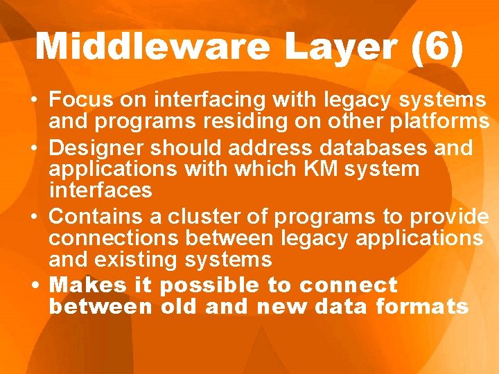 Middleware Layer (6) • Focus on interfacing with legacy systems and programs residing on