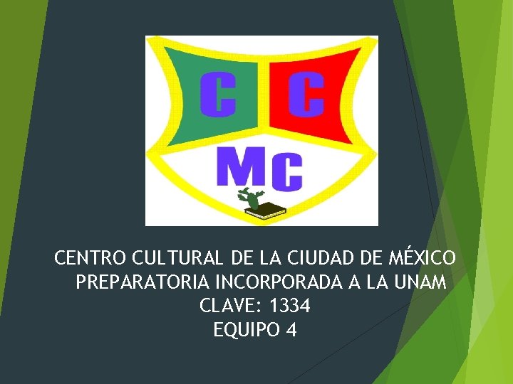 CENTRO CULTURAL DE LA CIUDAD DE MÉXICO PREPARATORIA INCORPORADA A LA UNAM CLAVE: 1334