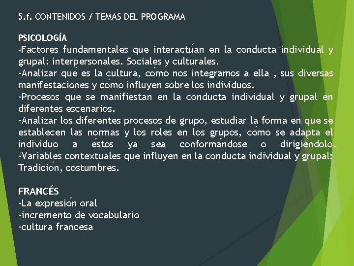 5. f. CONTENIDOS / TEMAS DEL PROGRAMA PSICOLOGÍA -Factores fundamentales que interactu an en