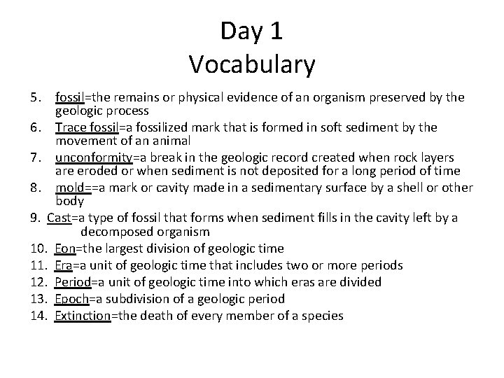Day 1 Vocabulary 5. fossil=the remains or physical evidence of an organism preserved by