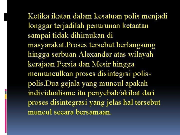 Ketika ikatan dalam kesatuan polis menjadi longgar terjadilah penurunan ketaatan sampai tidak dihiraukan di