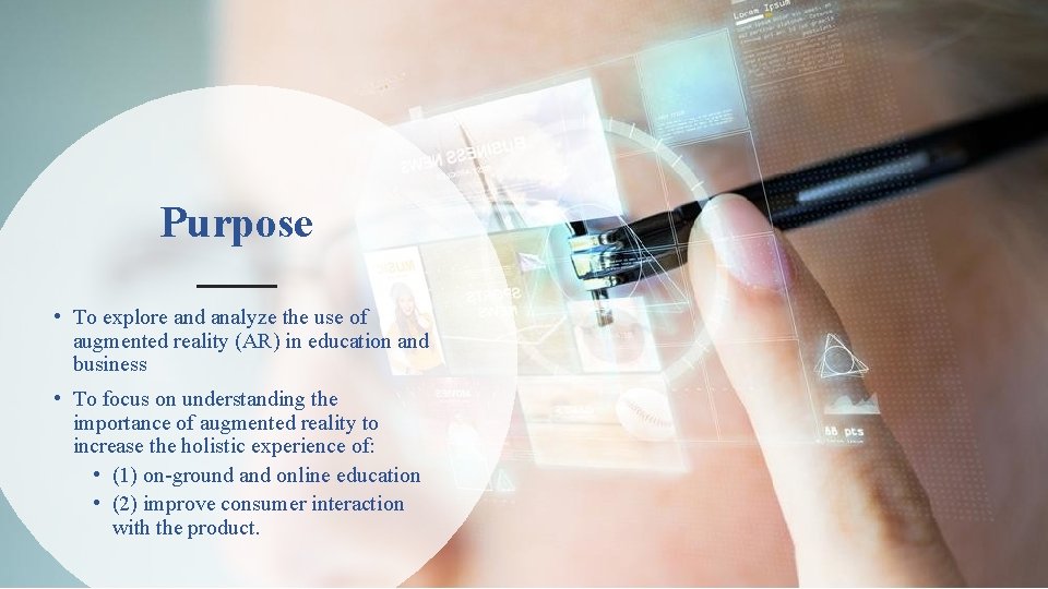 Purpose • To explore and analyze the use of augmented reality (AR) in education