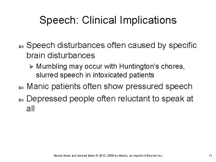 Speech: Clinical Implications Speech disturbances often caused by specific brain disturbances Ø Mumbling may