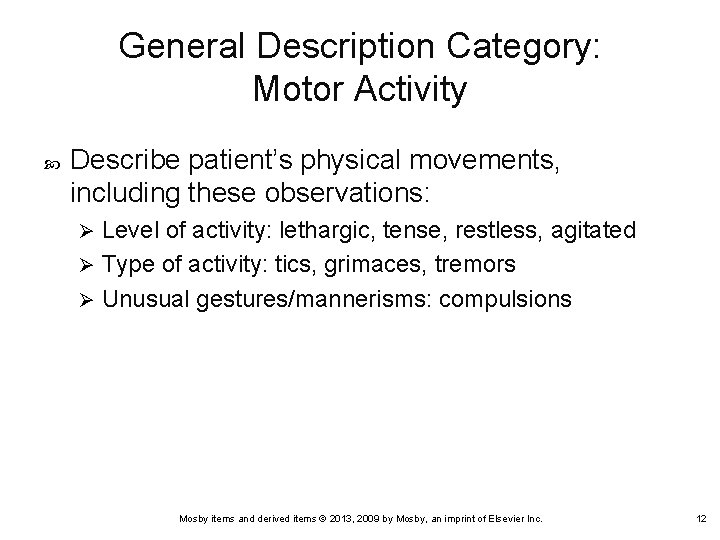 General Description Category: Motor Activity Describe patient’s physical movements, including these observations: Level of