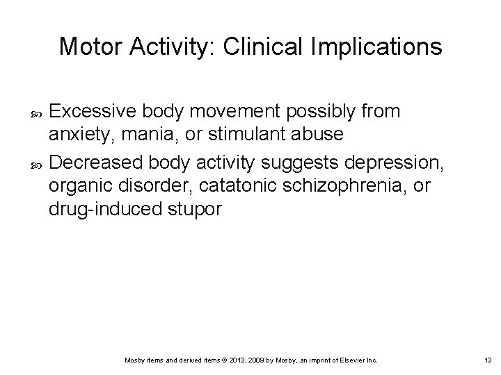 Motor Activity: Clinical Implications Excessive body movement possibly from anxiety, mania, or stimulant abuse