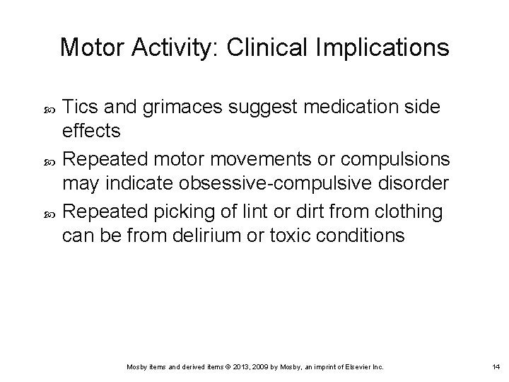 Motor Activity: Clinical Implications Tics and grimaces suggest medication side effects Repeated motor movements