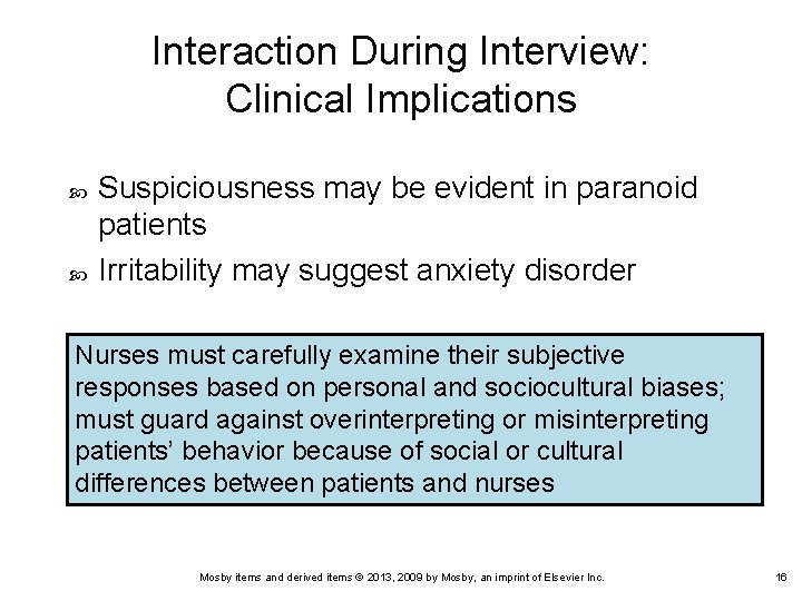 Interaction During Interview: Clinical Implications Suspiciousness may be evident in paranoid patients Irritability may